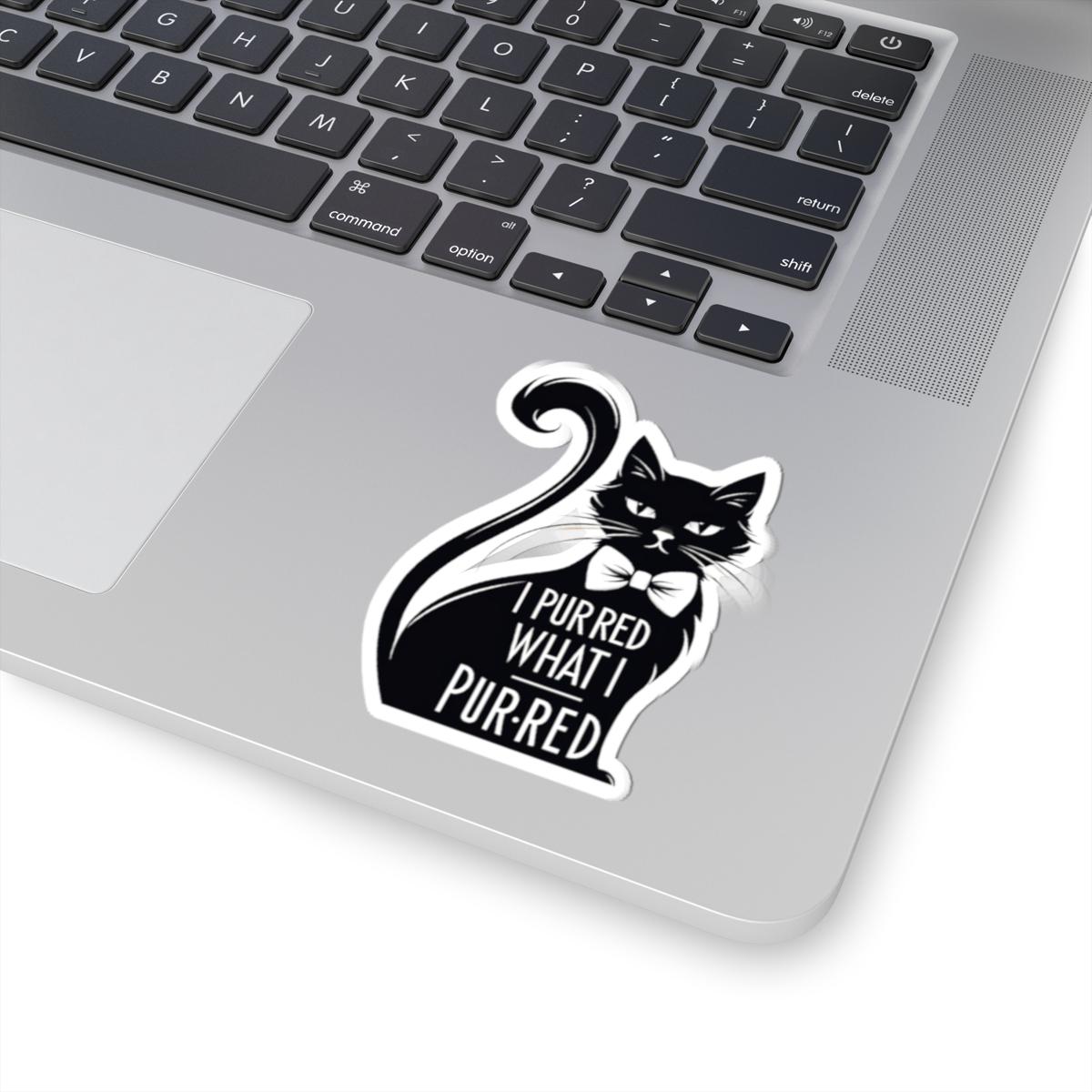 I Purred What I Purred, Cat Sticker, Vinyl Decal for Laptops, Journals, Water Bottles, and Planners