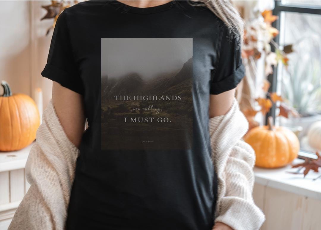 Outlander Quote Unisex T-Shirt, Highlands Theme Shirt, Scottish TV Show Tee, Softstyle Top, Gift for Fans