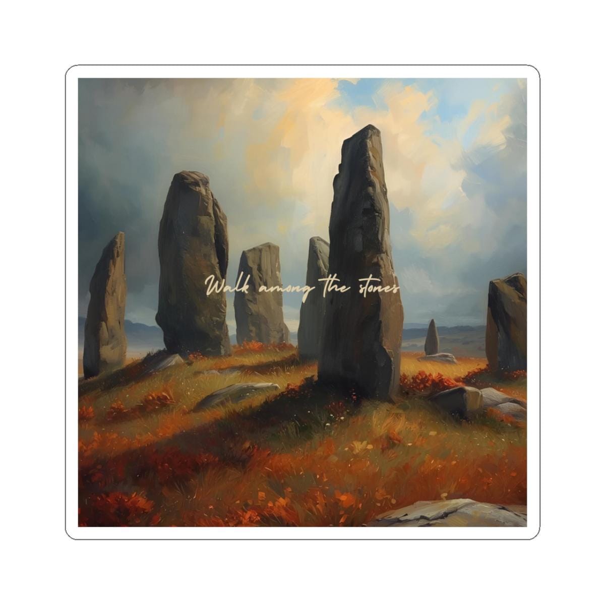 Walk Among the Stones Sticker | Outlander-Inspired Vinyl Sticker | Celtic Highlands Quote | Kiss-Cut Sticker | Scottish Highland Wall Decal